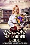 The Unwanted Mail Order Bride!: Love comes in all shapes and sizes!