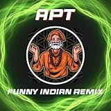 APT (Funny Indian Remix)
