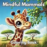 Mindful Mammals: Coloring Book for Kids and Adults