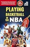 PLAYING BASKETBALL IN THE NBA: The Basketball Book to Play and Learn Alongside the Legendary Stars of the Greatest League Compete with challenges and master the game. For kids and adults