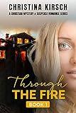 Through The Fire Book 1: A Christian Mystery & Suspense Romance Series