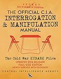 The Official CIA Interrogation & Manipulation Manual: The Cold War KUBARK Files - Updated 2014 Release, Full-Size Edition, Newly Indexed with Glossary (Carlile Intelligence Library)