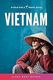 Vietnam: The Solo Girl's Travel Guide