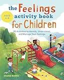 The Feelings Activity Book for Children: 50 Activities to Identify, Understand, and Manage Your Feelings