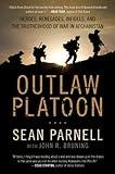 Outlaw Platoon: Heroes, Renegades, Infidels, and the Brotherhood of War in Afghanistan