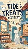 Tide & Treats women sleuths mystery : Animals Cozy Mystery, women sleuths mystery (Cozy Mystery Bakery Lila and Sage’s Book 11)