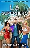 LA Superhero: A Superhero Harem Adventure