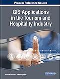 GIS Applications in the Tourism and Hospitality Industry (Advances in Hospitality, Tourism, and the Services Industry)