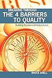 Breaking Through the 4 Barriers to Quality: Building Business Infrastructures