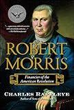 Robert Morris: Financier of the American Revolution