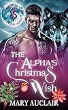 The Alpha’s Christmas Wish: A Curvy Girl, Alpha Wolf Shifter Holiday Romance (A Christmas Night with the Alpha)