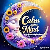 Calm your Mind: Well-Being Coloring Book for Adults and Teens: Relaxing and Positive Illustrations to Reduce Stress and Promote Inner Peace (Serene Spaces Coloring Books)