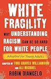 White Fragility: Why Understanding Racism Can Be So Hard for White People (Adapted for Young Adults)