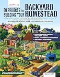 50 Projects for Building Your Backyard Homestead, Updated Edition: A Hands-On, Step-By-Step Sustainable-Living Guide (Creative Homeowner) Self-Sufficiency Gardening, Chicken Coops, Sheds, and More