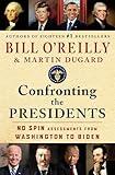 Confronting the Presidents: No Spin Assessments from Washington to Biden