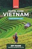 VIETNAM TRAVEL GUIDE (in 297 pages): Inspiration and ideas for your trip