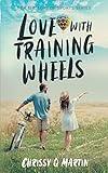 Love with Training Wheels: A Sweet Young Adult Romance (For the Love of Sports)