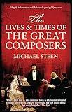 The Lives and Times of the Great Composers