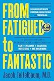 From Fatigued to Fantastic! Fourth Edition: A Clinically Proven Program to Regain Vibrant Health and Overcome Chronic Fatigue