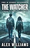 The Watcher – The A-Virus Series Episode 4 – A thrilling post-apocalyptic survival story