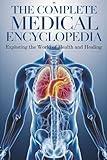 The Complete Medical Encyclopedia: Exploring the World of Health and Healing