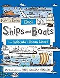 How to Draw Cool Ships and Boats: A Drawing Book for Kids Packed With 100+ Sailboats, Ocean Liners, and More (How to Draw Series)