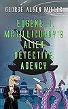 Eugene J. McGillicuddy's Alien Detective Agency (McGilliverse Book 1)