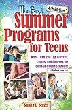 The Best Summer Programs for Teens: America's Top Classes, Camps, and Courses for College-Bound Students