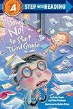 How Not to Start Third Grade (Step into Reading 4)