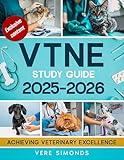 VTNE Study Guide 2025-2026: Achieving Veterinary Excellence | Comprehensive Strategies, Practice Tests, Q&A, Exclusive Content and Insights for the VTNE