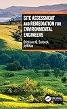 Site Assessment and Remediation for Environmental Engineers (Fundamentals of Environmental Engineering)