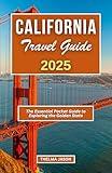 CALIFORNIA TRAVEL GUIDE 2025: The Essential Pocket Guide to Exploring the Golden State (My USA - Your USA - Our USA)