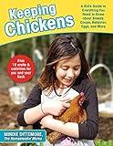 Keeping Chickens: A Kid's Guide to Everything You Need to Know about Breeds, Coops, Behavior, Eggs, and More!