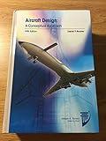 Aircraft Design: A Conceptual Approach (AIAA Education Series)