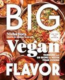 Big Vegan Flavor: Techniques and 150 Recipes to Master Vegan Cooking