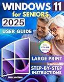 Windows 11 for Seniors: Clear Step-By-Step Guidance to Reconnect with Your Grandkids, Friends, And the World—No More Tech Barriers. Say Goodbye to Confusion, Fear, And Frustration.