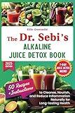 The Dr. Sebi Alkaline Juice Detox Book: Recipes and Instructions to Cleanse, Nourish, and Reduce Inflammation Naturally for Long-lasting Health (Dr. Sebi's Nutritional Wisdom)