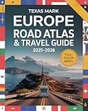 Europe Road Atlas & Travel Guide 2025-2026: Full-Color Scenic Maps, Best Road Trips, RV & Campervan Routes, Wild Camping Tips, Toll Info & Essential Driving Laws for 30+ Countries