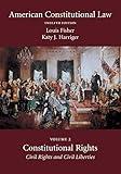 American Constitutional Law: Constitutional Rights: Civil Rights and Civil Liberties (Volume 2)