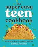 The Super Easy Teen Cookbook: 75 Simple Step-by-Step Recipes (Super Easy Teen Cookbooks)