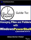 One Hour Expert: Managing Files & Folders with Windows PowerShell