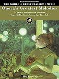 Opera's Greatest Melodies: 71 Favorite Selections from 42 Operas (World's Greatest Classical Music)