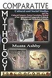 Comparative Mythology, Cultural and Social Studies and The Cultural Category- Factor Correlation Method: A New Approach to Comparative Cultural, Religious and Mythological Studies