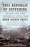 This Republic of Suffering: Death and the American Civil War (National Book Award Finalist) (Vintage Civil War Library)