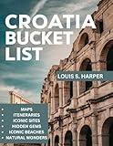 Croatia Bucket List (Full-color Travel Guide): Your Ultimate Guide to Sun-Kissed Shores, Rich History, and Unforgettable Adventures.