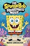 The Unforgettable Story of THE SPONGEBOB SQUAREPANTS MOVIE