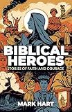 Biblical Heroes: Stories of Faith and Courage