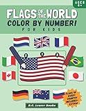 Flags Of The World: Color By Number For Kids: Bring The Country Flags Of The World To Life With This Fun Geography Theme Coloring Book For Children Ages 4 And Up. (Kids Geography Books)