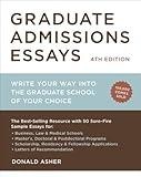 Graduate Admissions Essays, Fourth Edition: Write Your Way into the Graduate School of Your Choice (Graduate Admissions Essays: Write Your Way Into the)