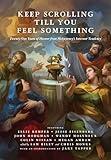 Keep Scrolling Till You Feel Something: 21 Years of Humor from McSweeney's Internet Tendency